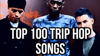 TOP 100 TRIP HOP SONGS [upl. by Atsirk674]