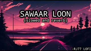 SAWAAR LOON SLOWED AND REVERB SONGBEST SONG [upl. by Fe]