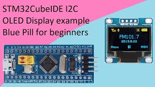 19 STM32CubeIDE OLED Display I2C with STM32F103C8T6 [upl. by Ariek224]