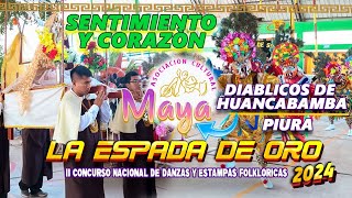 Diablicos de Huancabamba Piura  Sentimiento Y Corazón  La Espada De Oro 2024  Maya [upl. by Rew]