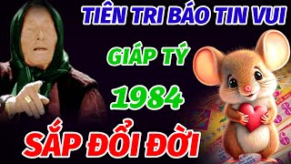 BẤT NGỜ TIẾT LỘ TIN VUI TUỔI GIÁP TÝ SINH 1984 TRONG THÁNG 11 VÀ 12 ÂM LỊCH ÔM LỘC TRỜI ĐỔI ĐỜI GIÀU [upl. by Rednijar]