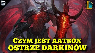 Czym jest Aatrox Ostrze Darkinów League of Legends [upl. by Ilek]