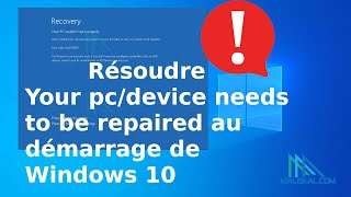 Résoudre Your pc device needs to be repaired  ordinateur doit être répare démarrage Windows 10 [upl. by Sherurd]