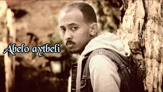 quot ኣቤሎ ኣይትበሊ quot Freselam mussie love song 2018 ፍረሰላም ሙሴ quot abelo aytbeli quot [upl. by Belldas]