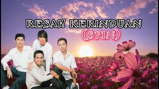 RESAH KERINDUAN  SPIN LIRIK LAGU HQ audio [upl. by Bohun]