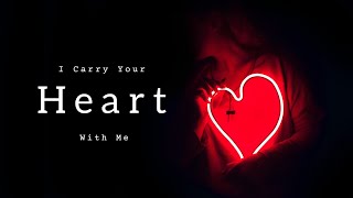 I Carry Your Heart With Me  E E Cummings Beautiful Love Poetry [upl. by Asinet365]