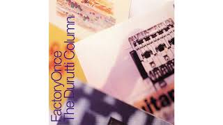 The Durutti Column  Arpeggiator [upl. by Jeffry937]