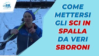 Come mettersi gli SCI IN SPALLA da veri SBORONI [upl. by Airres]