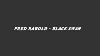 Fred Rabold  Black swan [upl. by Oiram361]