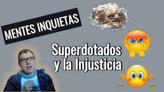 Superdotados y la Injusticia El mundo no te agradecerá jamás lo que le das Pero tú sigue dando [upl. by Kcirb]