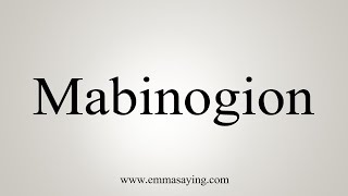 How To Say Mabinogion [upl. by Cantone]