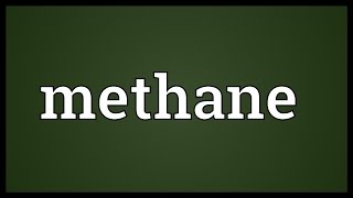 Methane Meaning [upl. by Niamart]