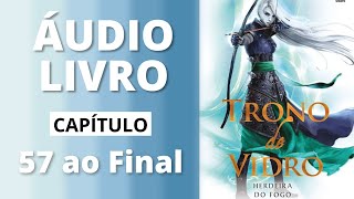 HERDEIRA DO FOGO  trono de vidro  audiolivro capítulo 57 ao FINAL  Sarah J Maas [upl. by Siahc]