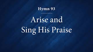 Hymn 93  Arise and Sing His Praise [upl. by Evelc]