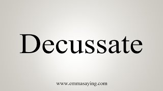 How To Say Decussate [upl. by Ammadas406]