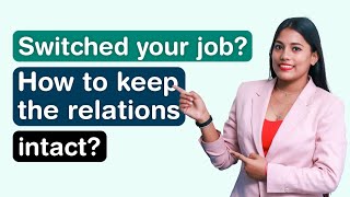 Switched your job  How to keep the relations intact  Shivangi Shrivastava [upl. by Karita409]