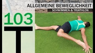 BEWEGLICHKEIT für Schwimmer amp Triathleten  PLAN 103 [upl. by Notyad108]