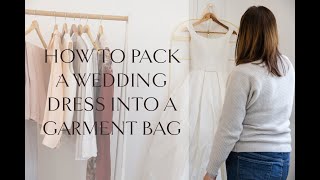 Hayden Hill  How To Pack A Wedding Dress Into A Garment Bag [upl. by Orodoet]