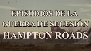 Hampton Roads la primera batalla entre acorazados de la guerra de Secesión y de la historia [upl. by Liamsi447]