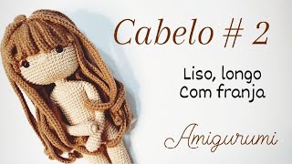 CABELO DA BONECA MELISSA  Amigurumi  2 Liso longo franjas [upl. by Suivatra]