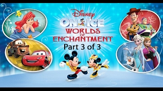 Disney on Ice Worlds of Enchantment  Part 3 of 3 [upl. by Lapotin]