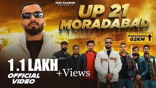 UP 21 MORADABAD Official Video Akki Kaushik  Latest Hindi Song 2024 [upl. by Ycal]