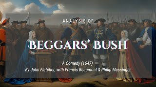 Analysis of Beggars Bush A Comedy 1647 by John Fletcher Philip Massinger and Francis Beaumont [upl. by Obaza]