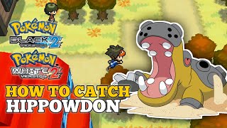 How To Catch Hippowdon In Pokemon Black 2 and White 2 [upl. by Marceau255]