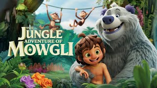 🌿🐻 The Jungle Adventure of Mowgli A Thrilling Tale of Friendship Courage amp Fun 🐅 [upl. by Lay]