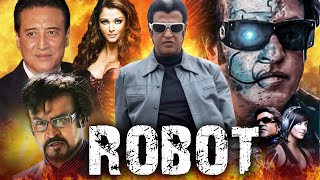 Robot Full Movie In Hindi Dubbed  Rajinikanth  Aishwarya Rai Bachchan  Denny  Review amp Facts HD [upl. by Llehcsreh]