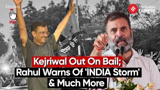 Election Wrap Arvind Kejriwal Out On Bail Rahul Gandhi Warns of INDIA Storm amp Much More [upl. by Eleonore940]