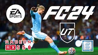 EA FC 24 Ultimate Team PC FRACO  RX 550 4GB  XEON 2680 V3 [upl. by Nedia]