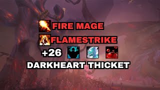 26 Darkheart Thicket Fortified  Fire Mage Flamestrike Build [upl. by Rebekah]