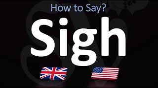 How to Pronounce Sigh  English Pronunciation Guide [upl. by Akem]