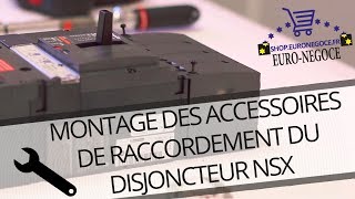 MONTAGE DES ACCESSOIRES DE RACCORDEMENT DISJONCTEUR NSX [upl. by Maryn]