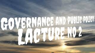 Governance and Public Policy Lecture no2 [upl. by Hiro]