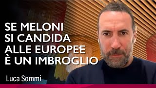 Se Meloni si candida alle europee è un imbroglio [upl. by Suez]