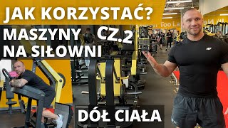 MASZYNY NA SIŁOWNI  jak korzystać z maszyn na DÓŁ CIAŁA [upl. by Vidovic442]