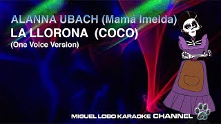 Alanna Ubach  La llorona  De quotCocoquotKARAOKE Miguel Lobo [upl. by Aromas789]