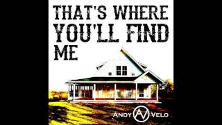 Andy Velo  Thats Where Youll Find Me [upl. by Novehs]