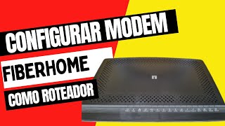 Configurar modem como roteador sem fio TIM LIVE FIBERHOME AN5506 04 FAT MODEL [upl. by Ornie]