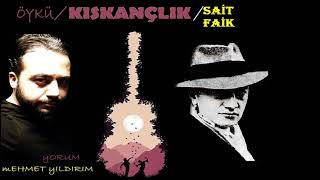 Sait Faik   Kıskançlık ÖYKÜ [upl. by Lednahs361]