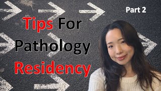 Tips for Pathology Residency  Part 2 [upl. by Bernie308]