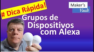 Dica Rápida  Grupos de Dispositivos com Alexa [upl. by Aij]