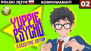 Yuppie Psycho PL 2  Poważne stanowisko i pierwsze korpozadanie  Gameplay PL [upl. by Kelda]