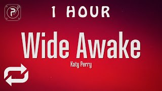 1 HOUR 🕐  Katy Perry  Wide Awake Lyrics [upl. by Lotsyrc]