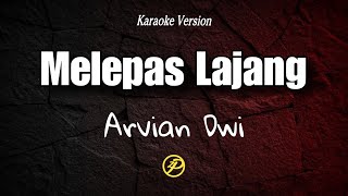 ARVIAN DWI  Melepas Lajang terimalah cintaku KARAOKE [upl. by Yetnom]