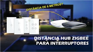 Distância do Hub Zigbee para Interruptores Zigbee Nova Digital Tuya [upl. by Reese815]