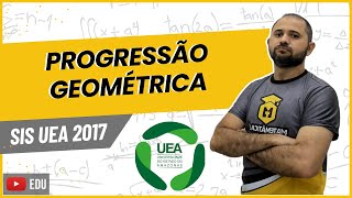 SIS UEA 2017  PROGRESSÃO GEOMÉTRICA [upl. by Gertrude]