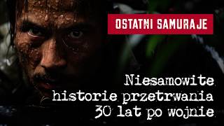 Ostatni samuraje Niesamowite historie przetrwania 30 lat po wojnie [upl. by Ailahtan]